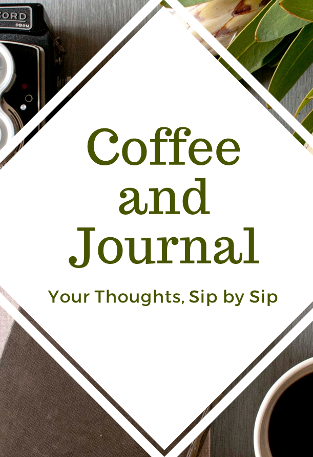 Coffee and Journal: Your Thoughts, Sip by Sip