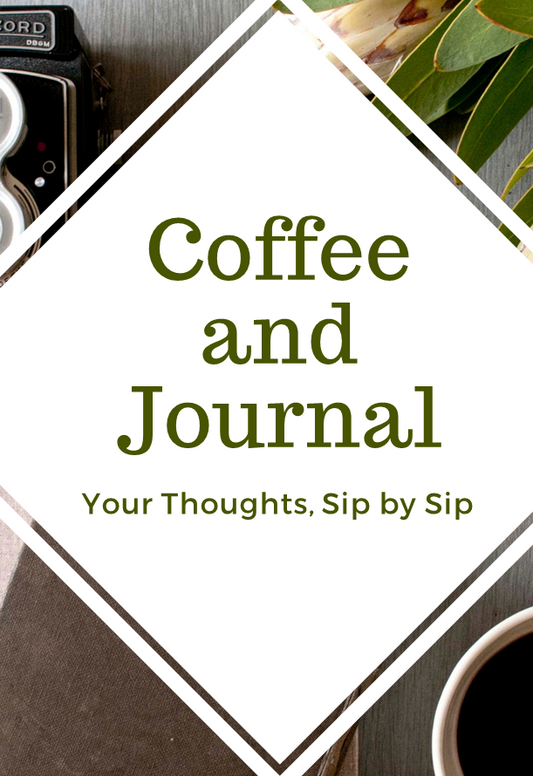 Coffee and Journal: Your Thoughts, Sip by Sip